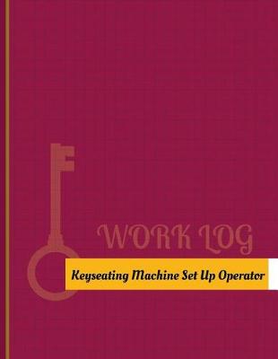 Cover of Keyseating Machine Set Up Operator Work Log