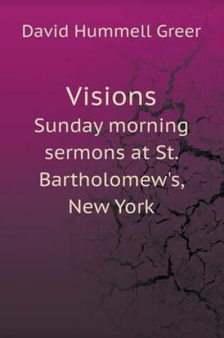 Cover of Visions Sunday morning sermons at St. Bartholomew's, New York