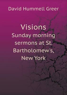 Book cover for Visions Sunday morning sermons at St. Bartholomew's, New York