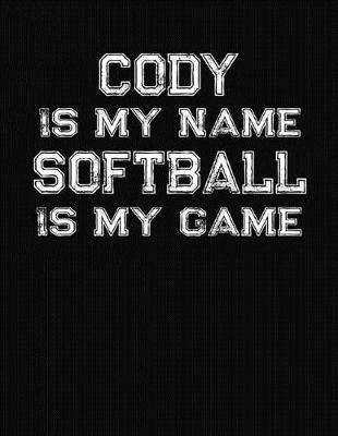 Book cover for Cody Is My Name Softball Is My Game