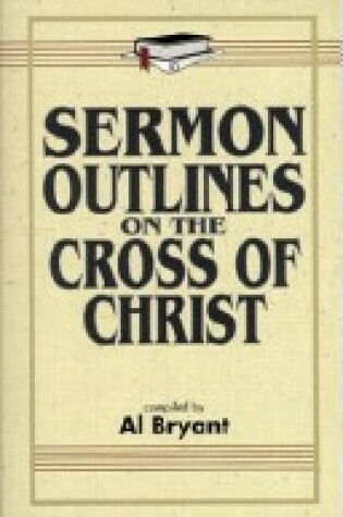 Cover of Sermon Outlines on the Cross of Christ