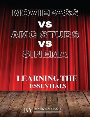Book cover for Movie Pass Vs Amc Stubs Vs Sinema: Learning the Essentials