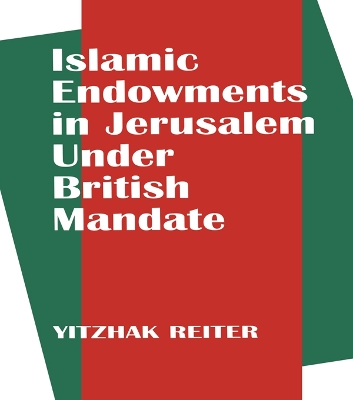 Book cover for Islamic Endowments in Jerusalem Under British Mandate