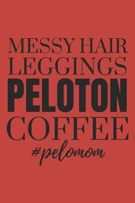 Book cover for Messy Hair, Leggings, Peloton, Coffee