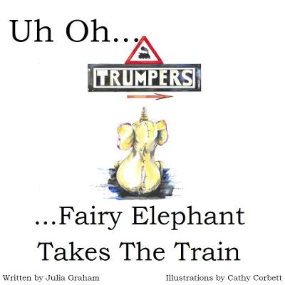 Book cover for Uh Oh..Fairy Elephant Takes The Train