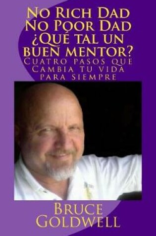 Cover of No Rich Dad No Poor Dad  qu  Tal Un Buen Mentor?