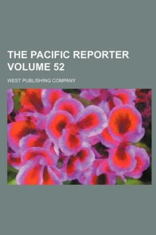 Cover of The Pacific Reporter Volume 52