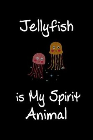 Cover of Jellyfish is My Spirit Animal
