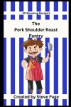 Book cover for The Pork Shoulder Roast Pantry