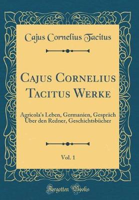 Book cover for Cajus Cornelius Tacitus Werke, Vol. 1