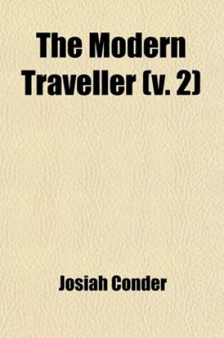 Cover of The Modern Traveller (Volume 2); A Popular Description, Geographical, Historical, and Topographical, of the Various Countries of the Globe