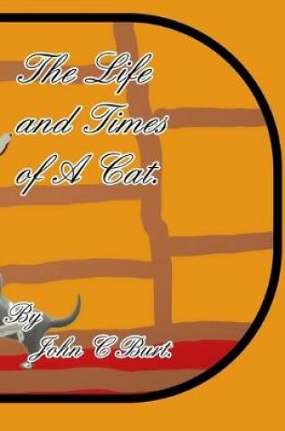 Cover of The Life and Times of A Cat.