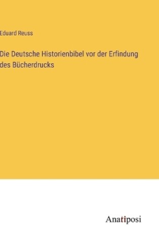 Cover of Die Deutsche Historienbibel vor der Erfindung des Bücherdrucks