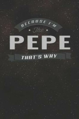 Cover of Because I'm The Pepe That's Why