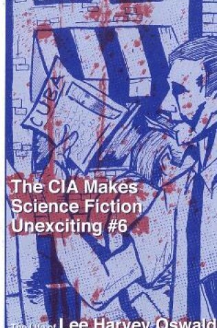 Cover of The CIA Makes Science Fiction Unexciting Number 6