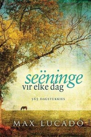 Cover of Seeninge Vir Elke Dag: 365 Dagstukkies