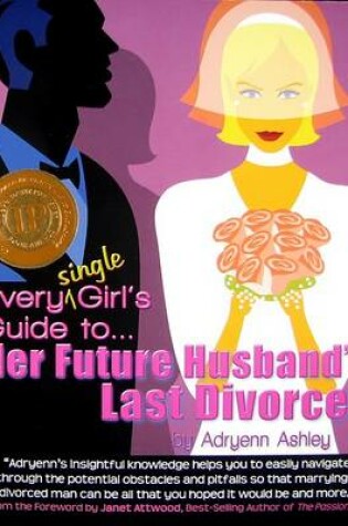 Cover of Every Single Girl's Guide to Her Future Husband's Last Divorce