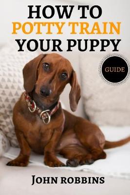 Book cover for How To Potty Train Your Puppy