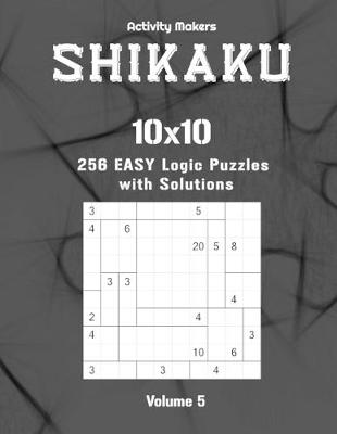 Book cover for SHIKAKU - 10x10 - 256 Easy Logic Puzzles with Solutions - Volume 5