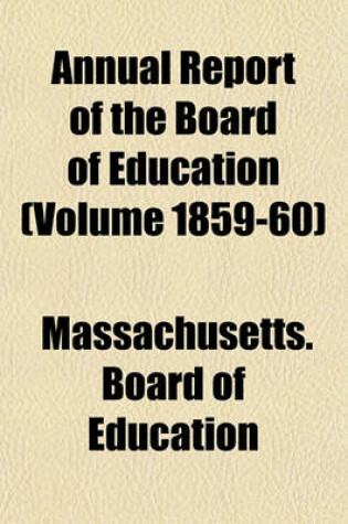 Cover of Annual Report of the Board of Education (Volume 1859-60)