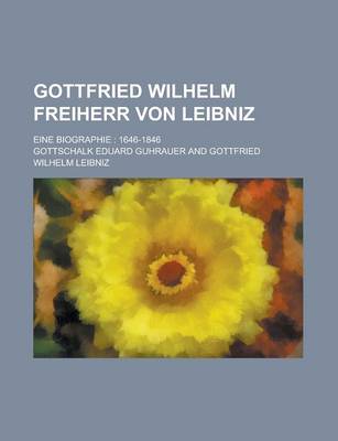 Book cover for Gottfried Wilhelm Freiherr Von Leibniz; Eine Biographie