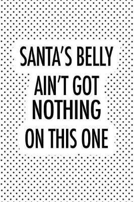 Book cover for Santa's Belly Ain't Got Nothing on This One