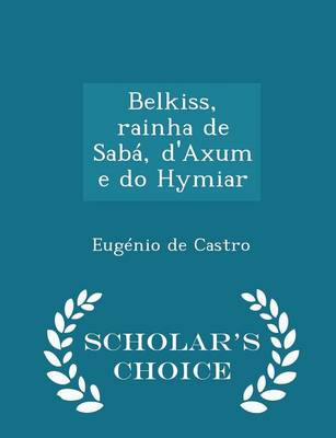 Book cover for Belkiss, Rainha de Saba, d'Axum E Do Hymiar - Scholar's Choice Edition