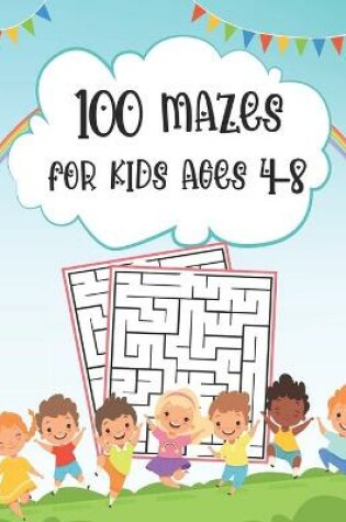 Cover of 100 Mazes For Kids Ages 4-8