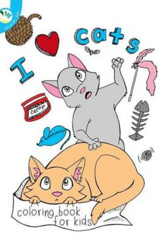 Cover of I Love Cats Coloring Book For Kids