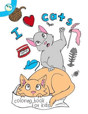 Book cover for I Love Cats Coloring Book For Kids