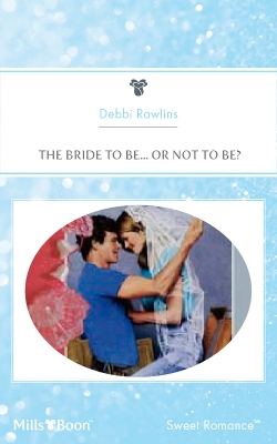 Book cover for The Bride To Be... Or Not To Be?