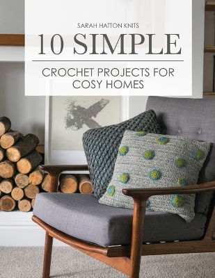 Book cover for 10 Simple Crochet Projects for Cosy Homes