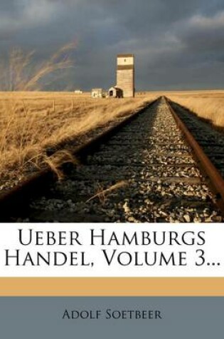 Cover of Ueber Hamburgs Handel, Volume 3...