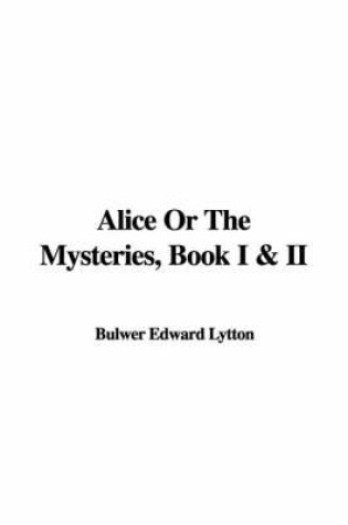 Cover of Alice or the Mysteries, Book I & II