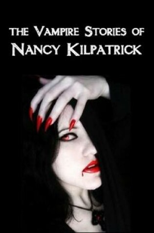 Cover of The Vampire Stories of Nancy Kilpatrick