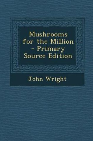 Cover of Mushrooms for the Million - Primary Source Edition