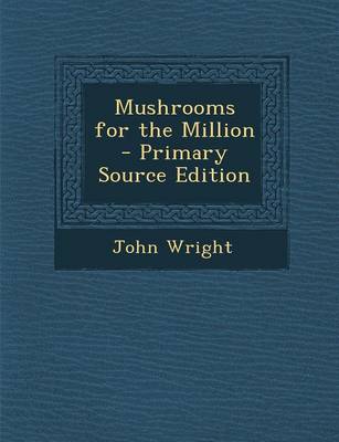 Book cover for Mushrooms for the Million - Primary Source Edition