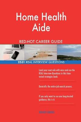 Book cover for Home Health Aide RED-HOT Career Guide; 2531 REAL Interview Questions