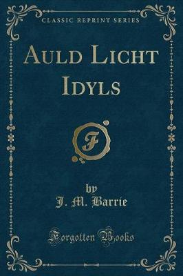 Book cover for Auld Licht Idyls (Classic Reprint)