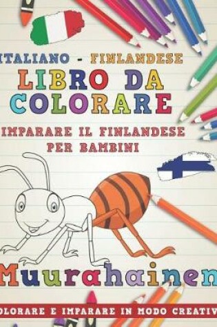 Cover of Libro Da Colorare Italiano - Finlandese. Imparare Il Finlandese Per Bambini. Colorare E Imparare in Modo Creativo