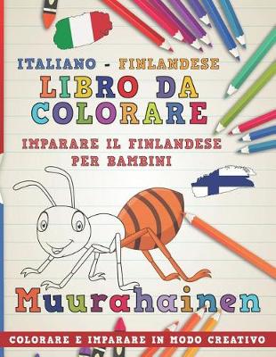 Cover of Libro Da Colorare Italiano - Finlandese. Imparare Il Finlandese Per Bambini. Colorare E Imparare in Modo Creativo