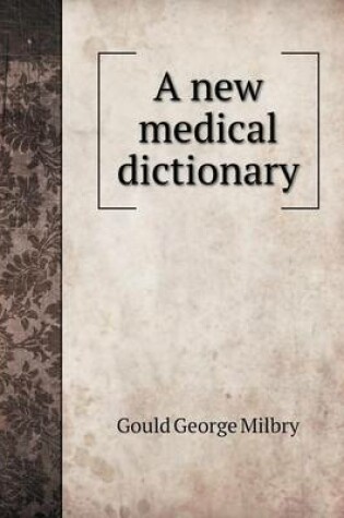 Cover of A new medical dictionary