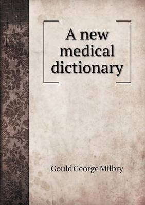 Book cover for A new medical dictionary