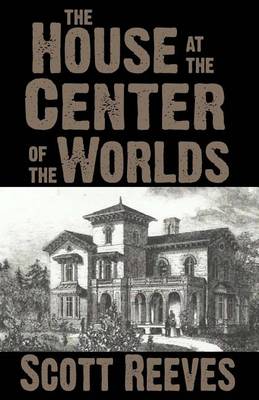 Book cover for The House at the Center of the Worlds