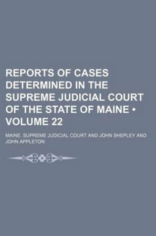 Cover of Reports of Cases Determined in the Supreme Judicial Court of the State of Maine (Volume 22)