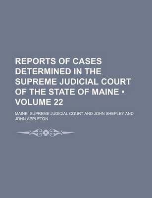 Book cover for Reports of Cases Determined in the Supreme Judicial Court of the State of Maine (Volume 22)