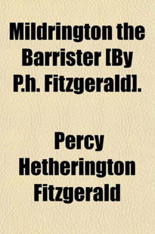 Cover of Mildrington the Barrister [By P.H. Fitzgerald].