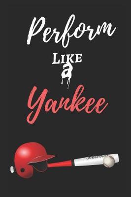 Book cover for Perform Like A Yankee