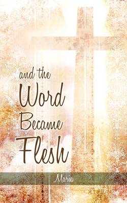 Book cover for And the Word Became Flesh