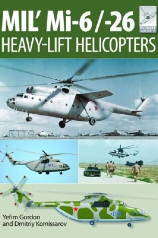 Cover of Flight Craft 10: Mi-1, Mi-6 and Mi-26: Heavy Lift Helicopters